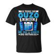 Ouzo Drink Only An Tagen Die Mit G Enden Und Wednesday T-Shirt