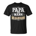 Papa Der Mann Der Alles Kannater Papa Father's Day T-Shirt