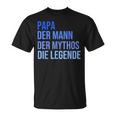 Papa Der Mann Der Mythos Die Legende T-Shirt