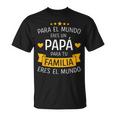 Papá El Mundo Para Familia Por Día Del Padre Y Cumpleanos T-Shirt