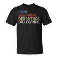 Papa With Saying Papa Der Mann Der Mythos Die Legende T-Shirt