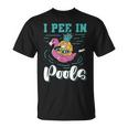I Pee In Pools Swimming Joke Peeing In Public Pools T-Shirt