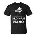 Pianist Never Underestimate An Old Man With A Piano Humor T-Shirt