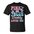 Pink Or Blue Daddy Loves You Gender Reveal Baby Shower Dad T-Shirt