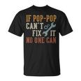 If Pop-Pop Can't Fix It No One Can Poppop Father's Day T-Shirt
