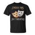 Puedo No Tengo Teatro Máscara De Regaloentilador De Teatro Camiseta unisex