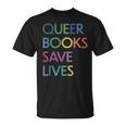 Queer Books Save Lives Read Banned Books Lgbtqia Books T-Shirt