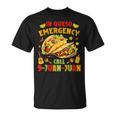 In Queso Emergency Call 9-Juan-Juan Cute Tacos Cinco De Mayo T-Shirt