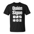 Quién Sigue Dominoes Latin Spanish Mexico T-Shirt