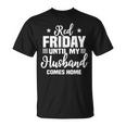 Red Friday Until My Husband Comes Home Military Deployed T-Shirt