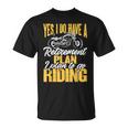 Retirement Plan To Go Riding Motorcycle Riders Biker T-Shirt