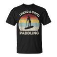 Retro I Need A Good Paddling Paddleboard Sup Vintage T-Shirt