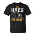 I Ride Hoes For Money Heavy Equipment Operator T-Shirt