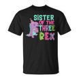 Sister Of The Three Rex Birthday Dinosaur Family Matching T-Shirt