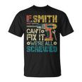 If Smith Can't Fix It We're All Screwed Father's T-Shirt