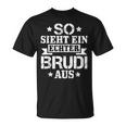 So Sieht Ein Echter Brudi Aus Bro Bruder Brudi S T-Shirt