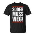 Söder Muss Weg T-Shirt