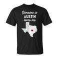 Someone In Austin Loves Me Austin Texas T-Shirt