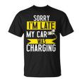 Sorry My Car Was Charging Present Electric Car Owner T-Shirt