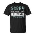 Sorry For What I Said During Tax Season Tax T-Shirt