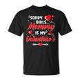 Sorry Girls Mommy Is My Valentine Valentines Day Boys T-Shirt