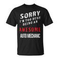 Sorry I'm Too Busy Being An Awesome Auto Mechanic T-Shirt