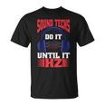 Sound Techs Do It Until It Hz Camiseta unisex