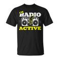 Soy Radio Active Para Un Operador De Radio Radio Divertido Jamón Radio Camiseta unisex