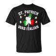 St Patrick Was Italian Saint Patrick Day Italian T-Shirt