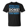 Stem Cell Transplant Done Stem Cell Transplant T-Shirt