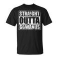 Straight Outta Gowanus Brooklyn Nyc New Yorker T-Shirt