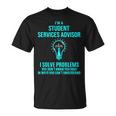 Student Services Advisor I Solve Problems T-Shirt