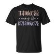 Teamwork Makes The Dreamwork Employee Team Motivation T-Shirt