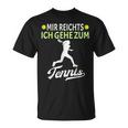 Tennis Player Mir Reichts Ich Gehe Zum Tennis T-Shirt