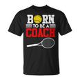 Tennis Trainer Saying Coach Witz Born To Be A Coach Tennis T-Shirt