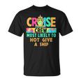 Tie Dye Vacation Cruise Crew Most Likely To Not Give A Ship T-Shirt