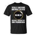 Totality Awesome Birthday Eclipse Total Solar Eclipse T-Shirt