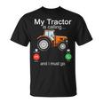 My Tractor Is Calling And I Must Go Tractor Lovers T-Shirt