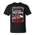 Truck Driver Some People Call Me Truck Driver The Most Important Call Me Dad T-Shirt