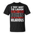 I Try Not To Laugh At My Own Jokes Comedian T-Shirt