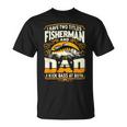 I Have Two Titles Fisherman Dad Father's Day Bass Fishing T-Shirt