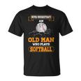 Never Underestimate An Old Man Who Plays Softball T-Shirt