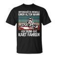 Underschatz Nie Eine Alten Mann Beim Kart Fahren Gokart T-Shirt