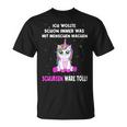 Unicorn Ich Wollte Schon Immer Was Mit Menschen Machen T-Shirt