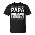 Vatertag Geschenk Dad Ich Habe Zwei Titel Papa & Katzen Papa T-Shirt