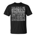 Vatertag Geschenk Papa Sein Ist Wie Jonglieren Mit Pfannen T-Shirt