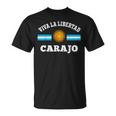 Viva La Libertad Carajo Javier Milei Presidente De Argentina T-Shirt