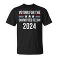 Voting For The Convicted Fellon 2024 Pro Trump T-Shirt