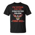 Voting For Convicted Felon Trump We The People Had Enough T-Shirt
