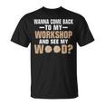 Wanna See Wood Woodworking Men Tools Gif T-Shirt